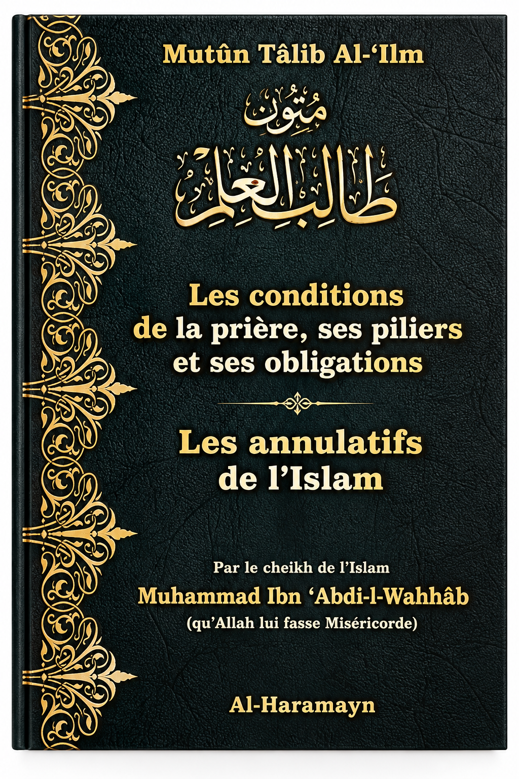 Mutûn Tâlib Al-'Ilm – Les conditions de la prière & Les annulatifs de l'Islam